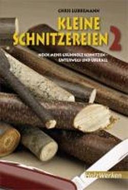 Kleine Schnitzereien 2: Noch mehr Grünholz schnitzen - unterwegs und überall