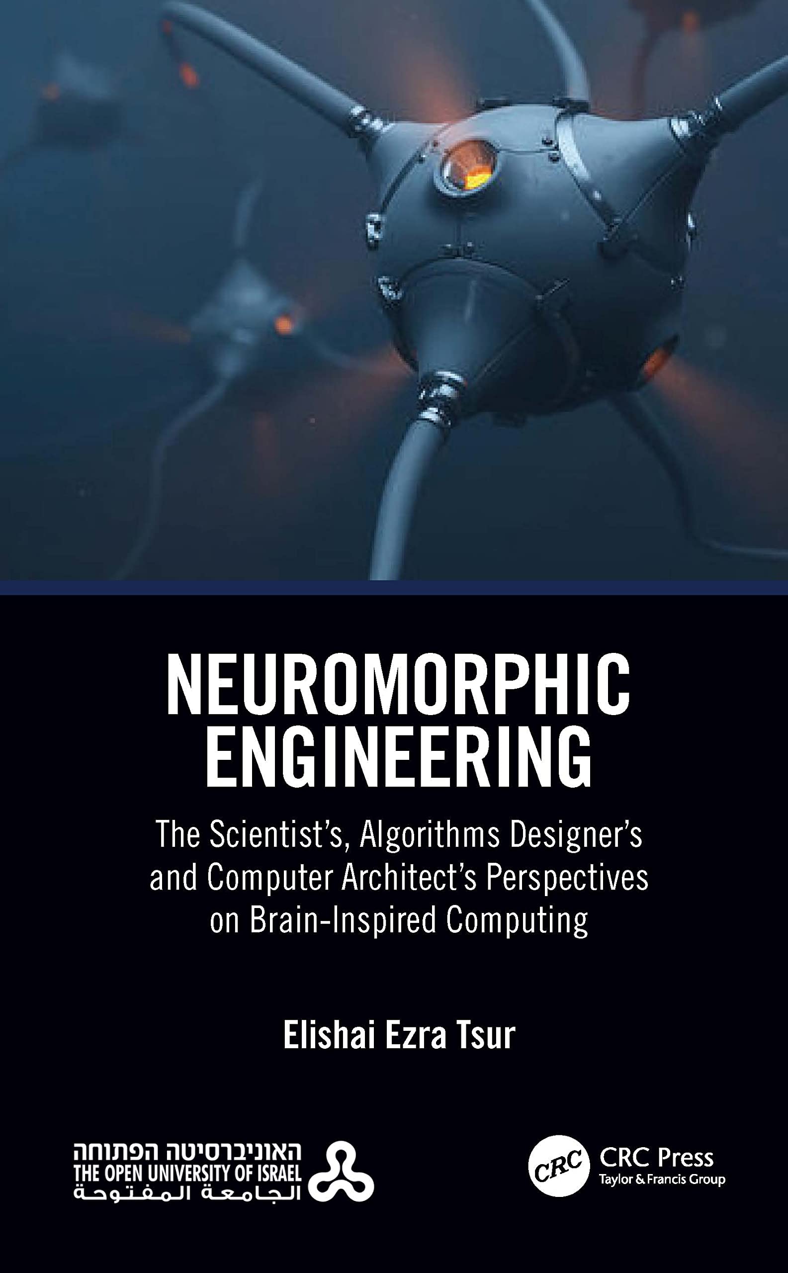 Neuromorphic Engineering: The Scientist's, Algorithms Designer's and Computer Architect's Perspectives on Brain-Inspired Computing