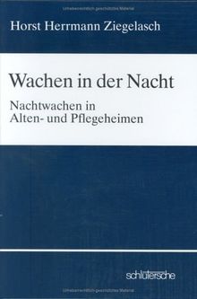 Wachen in der Nacht. Nachtwachen in Alten- und Pflegeheimen