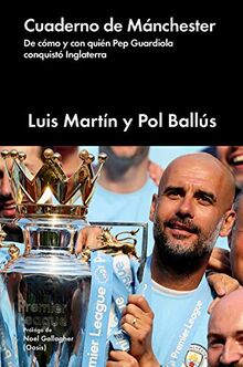 Cuaderno de Mánchester: De cómo y con quién Pep Guardiola conquistó Inglaterra