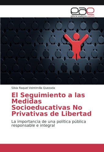 El Seguimiento a las Medidas Socioeducativas No Privativas de Libertad: La importancia de una política pública responsable e integral