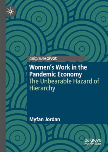 Women’s Work in the Pandemic Economy: The Unbearable Hazard of Hierarchy