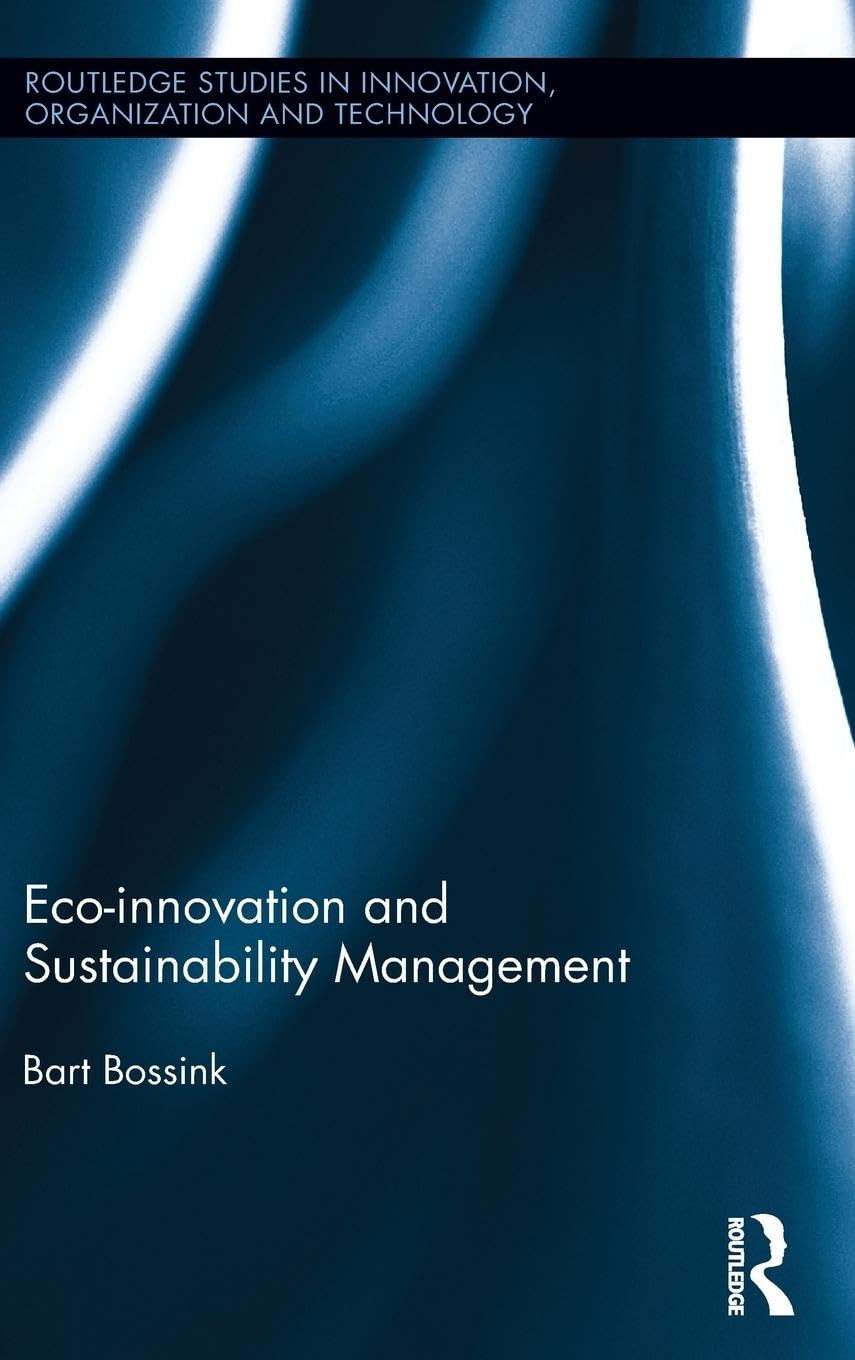 Eco-Innovation and Sustainability Management (Routledge Studies in Innovation, Organization and Technology, 28, Band 28)