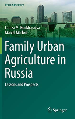Family Urban Agriculture in Russia: Lessons and Prospects