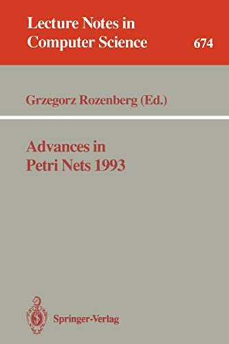 Advances in Petri Nets 1993 (Lecture Notes in Computer Science, 674, Band 674)