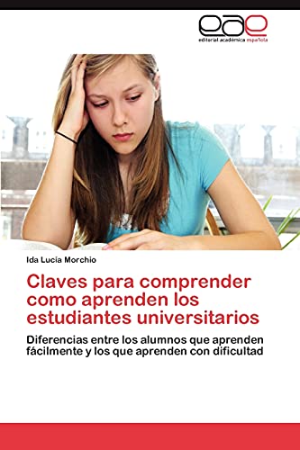 Claves para comprender como aprenden los estudiantes universitarios: Diferencias entre los alumnos que aprenden fácilmente y los que aprenden con dificultad