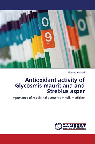 Antioxidant activity of Glycosmis mauritiana and Streblus asper: Importance of medicinal plants from folk medicine