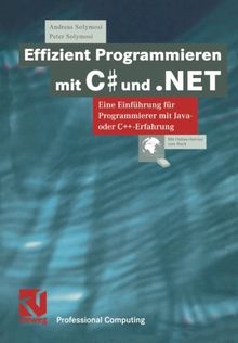 Effizient Programmieren mit C# und .NET. Eine Einführung für Programmierer mit Java- oder C++-Erfahrung (XProfessional Computing)