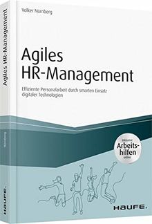 Agiles HR-Management - inkl. Arbeitshilfen online: Effiziente Personalarbeit durch smarten Einsatz digitalerTechnologien (Haufe Fachbuch)