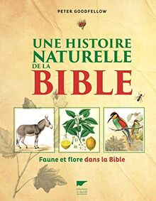 Une histoire naturelle de la Bible : faune et flore dans la Bible