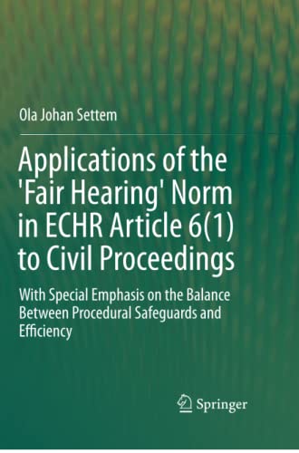 Applications of the 'Fair Hearing' Norm in ECHR Article 6(1) to Civil Proceedings: With Special Emphasis on the Balance Between Procedural Safeguards and Efficiency