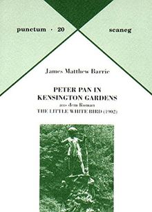 Peter Pan in Kensington Gardens: Aus dem Roman The Little White Bird (1902). Dt. /Engl. (Punctum)