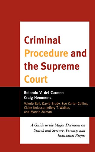Criminal Procedure and the Supreme Court: A Guide to the Major Decisions on Search and Seizure, Privacy, and Individual Rights