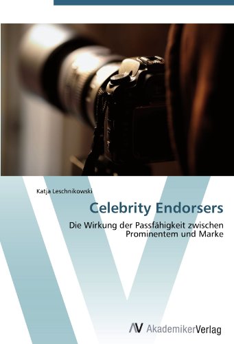 Celebrity Endorsers: Die Wirkung der Passfähigkeit zwischen Prominentem und Marke