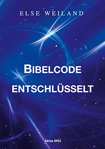 Bibelcode entschlüsselt: Sachbuch (Frieling - Edition Avra)
