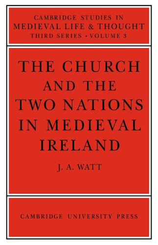 Church/Two Nations Medieval Ireland (Cambridge Studies in Medieval Life and Thought: Third Series, Band 3)
