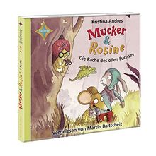 Mucker & Rosine Die Rache des ollen Fuchses: Sprecher: Martin Baltscheit. 2 CD. Laufzeit 2 Std. 30 Min.