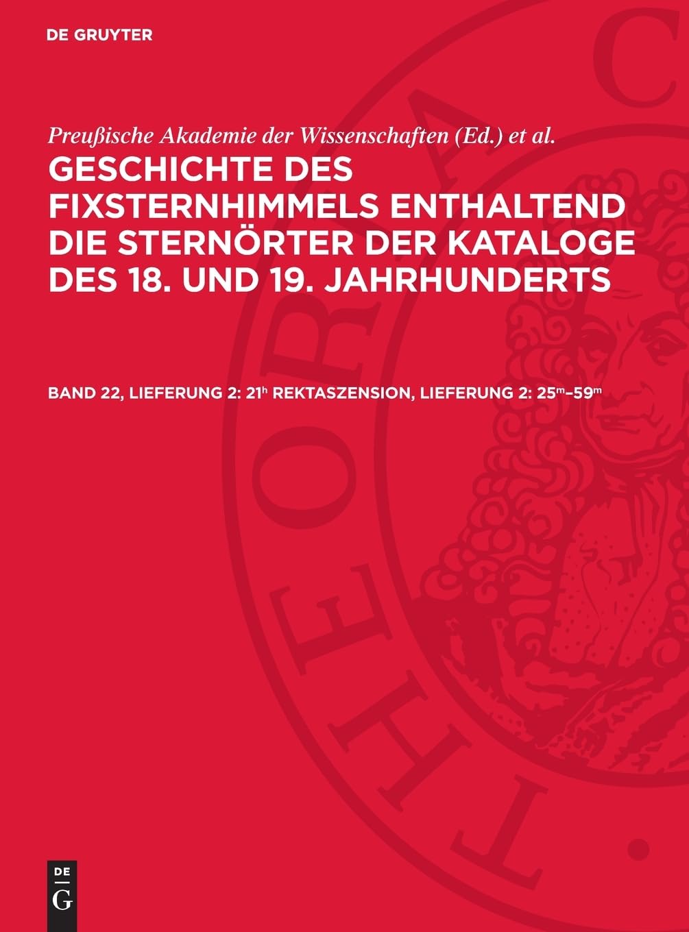 21h Rektaszension, Lieferung 2: 25m–59m: AVGFSK-B, Abteilung 2 (Geschichte des Fixsternhimmels enthaltend die Sternörter der Kataloge des 18. und 19. Jahrhunderts. Der südliche Sternhimmel)
