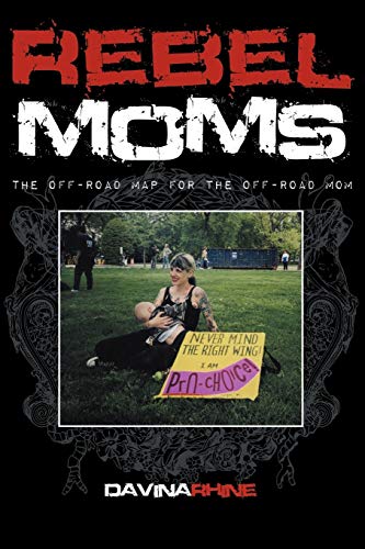 Rebel Moms: The Off-Road Map for the Off-Road Mom