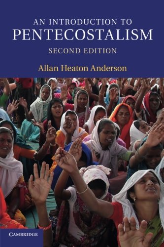 Anderson, Allan Heaton An Introduction To Pentecostalism, Global Charismatic Christianity (Introduction To Religion)