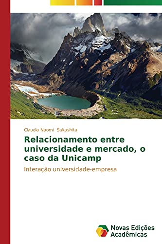 Relacionamento entre universidade e mercado, o caso da Unicamp: Interação universidade-empresa