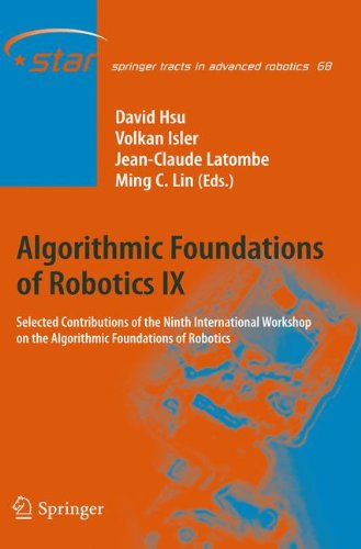 Algorithmic Foundations of Robotics IX: Selected Contributions of the Ninth International Workshop on the Algorithmic Foundations of Robotics (Springer Tracts in Advanced Robotics)