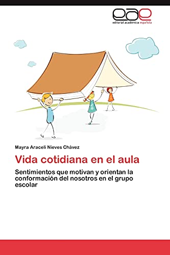 Vida cotidiana en el aula: Sentimientos que motivan y orientan la conformación del nosotros en el grupo escolar