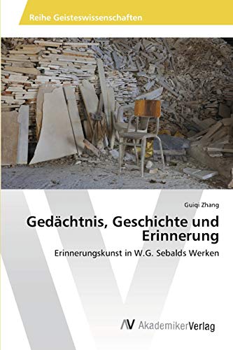 Gedächtnis, Geschichte und Erinnerung: Erinnerungskunst in W.G. Sebalds Werken
