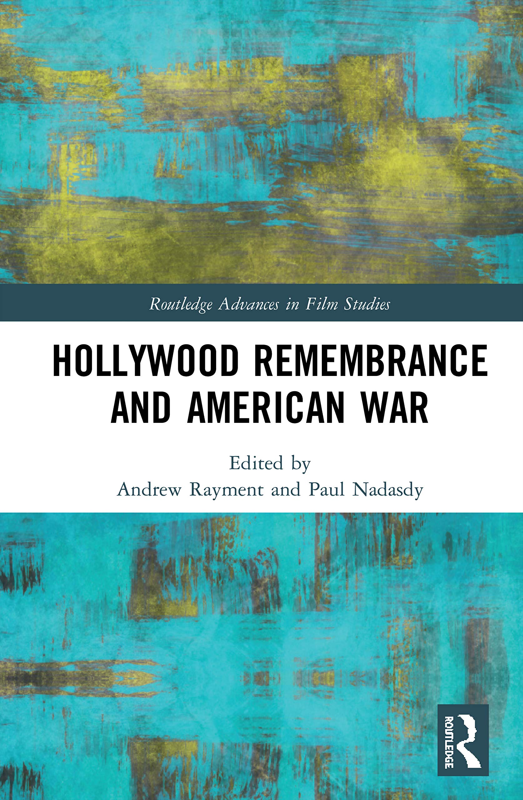 Hollywood Remembrance and American War (Routledge Advances in Film Studies)