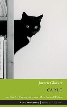 Carlo: Oder über den Umgang mit Katzen, Menschen und Büchern (Wunderfitz)