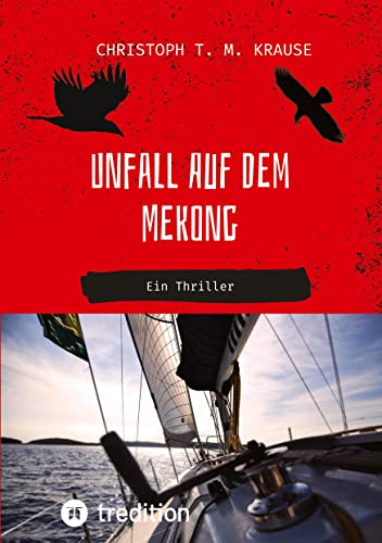 Unfall auf dem Mekong: Ein Thriller