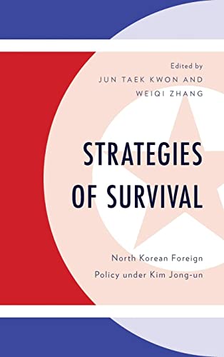 Strategies of Survival: North Korean Foreign Policy under Kim Jong-un (Lexington Studies on Korea's Place in International Relation)