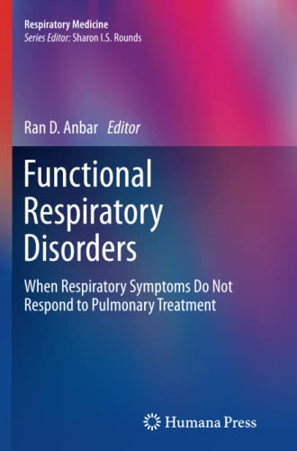 Functional Respiratory Disorders: When Respiratory Symptoms Do Not Respond to Pulmonary Treatment (Respiratory Medicine)