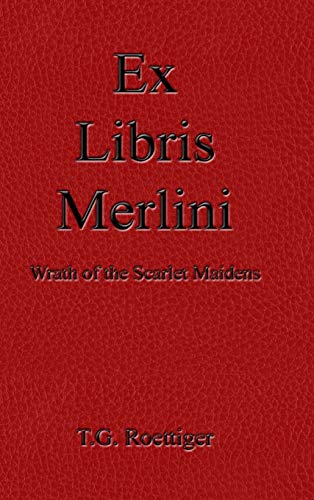 Ex Libris Merlini: Wrath of the Scarlet Maidens