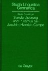 Standardisierung und Purismus bei Joachim Heinrich Campe (Studia Linguistica Germanica, 51)