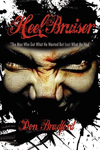 Heel Bruiser: The Man Who Got What He Wanted But Lost What He Had