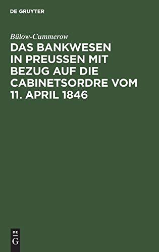 Das Bankwesen in Preussen mit Bezug auf die Cabinetsordre vom 11. April 1846