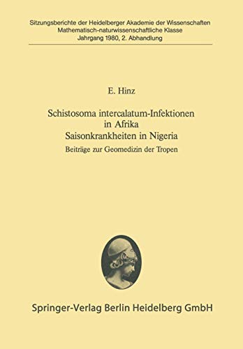 Schistosoma Intercalatum-Infektionen in Afrika Saisonkrankheiten in Nigeria: Beiträge zur Geomedizin der Tropen (German Edition) (Sitzungsberichte der ... Akademie der Wissenschaften, 1980 / 2)
