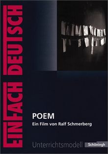 EinFach Deutsch Unterrichtsmodelle: POEM: Ein Film von Ralf Schmerberg. Gymnasiale Oberstufe