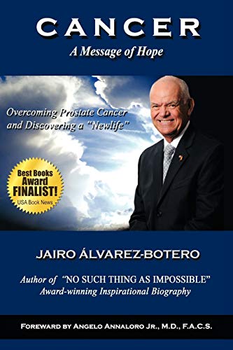 Cancer A Message of Hope: How to Overcome Prostate Cancer and Discover a ''Newlife''
