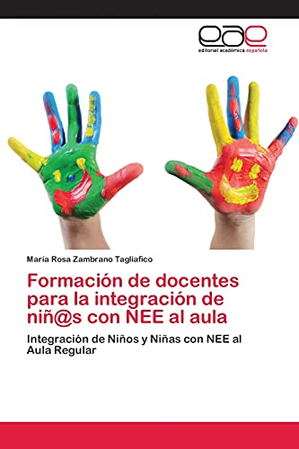 Formación de docentes para la integración de niñ@s con NEE al aula: Integración de Niños y Niñas con NEE al Aula Regular