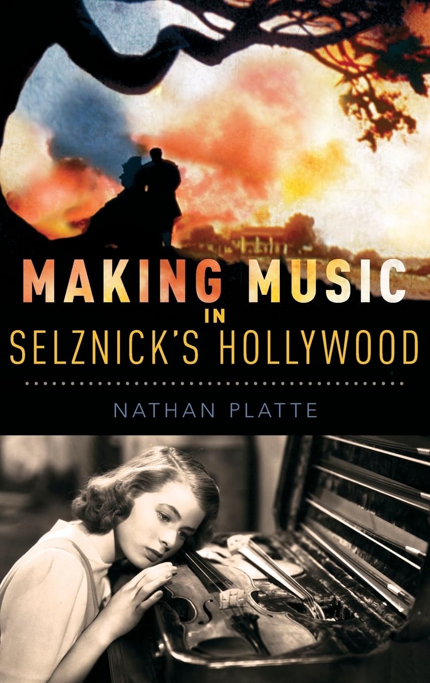 Making Music in Selznick's Hollywood (Oxford Music/Media)