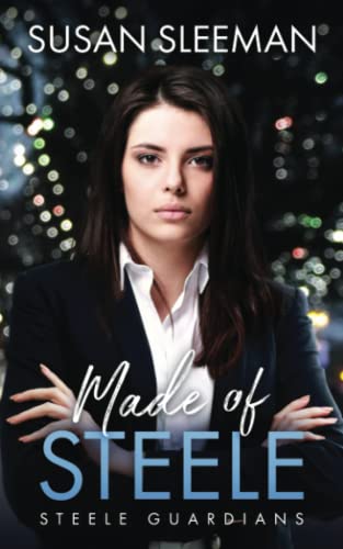 Made of Steele: (Steele Guardians - Book 4)