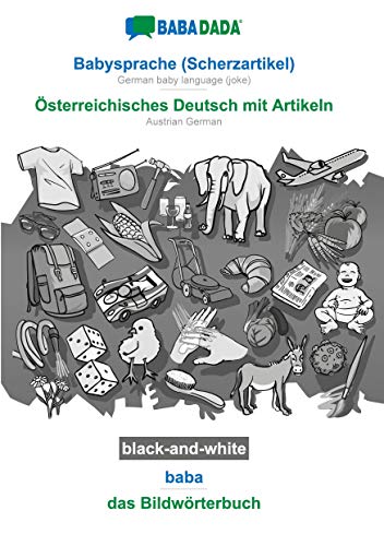 BABADADA black-and-white, Babysprache (Scherzartikel) - Österreichisches Deutsch mit Artikeln, baba - das Bildwörterbuch: German baby language (joke) - Austrian German, visual dictionary