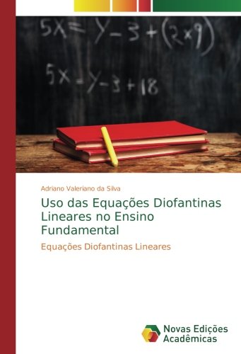 Uso das Equações Diofantinas Lineares no Ensino Fundamental: Equações Diofantinas Lineares