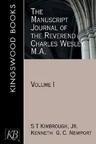 The Manuscript Journal of the Rev. Charles Wesley, M.A., Vol. 1: Volume 1 (Kingswood, Band 1)