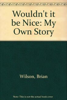 Wouldn't it be Nice: My Own Story