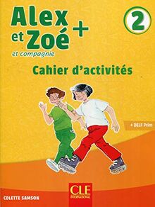 Alex et Zoé et compagnie + 2 : cahier d'activités