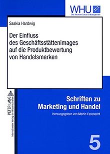 Der Einfluss des Geschäftsstättenimages auf die Produktbewertung von Handelsmarken (Schriften zu Marketing und Handel)