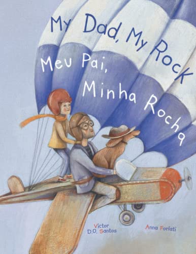 My Dad, My Rock / Meu Pai, Minha Rocha - Bilingual English and Portuguese (Brazil) Edition: Children's Picture Book